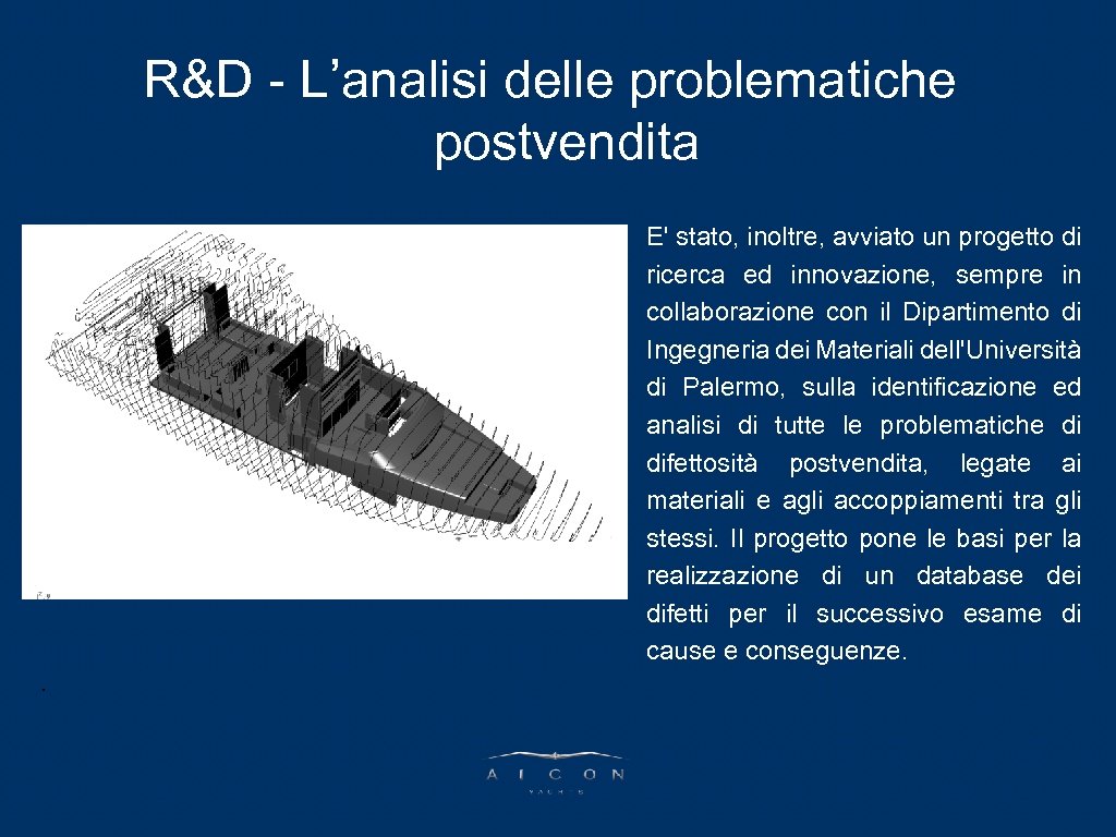 R&D - L’analisi delle problematiche PARLA L’AD postvendita E' stato, inoltre, avviato un progetto