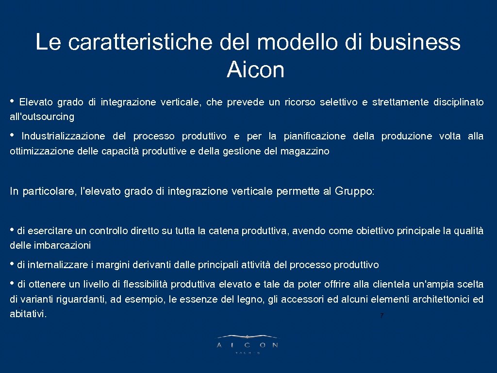 Le caratteristiche del modello di business PARLA L’AD Aicon • Elevato grado di integrazione