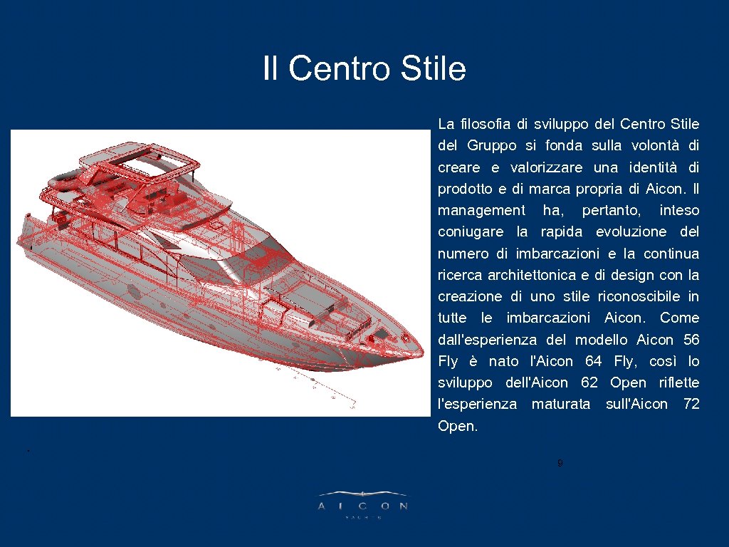 PARLA L’AD Il Centro Stile La filosofia di sviluppo del Centro Stile del Gruppo