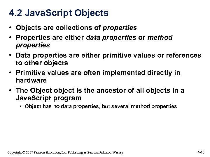 4. 2 Java. Script Objects • Objects are collections of properties • Properties are