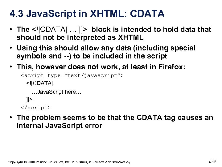 4. 3 Java. Script in XHTML: CDATA • The <![CDATA[ … ]]> block is