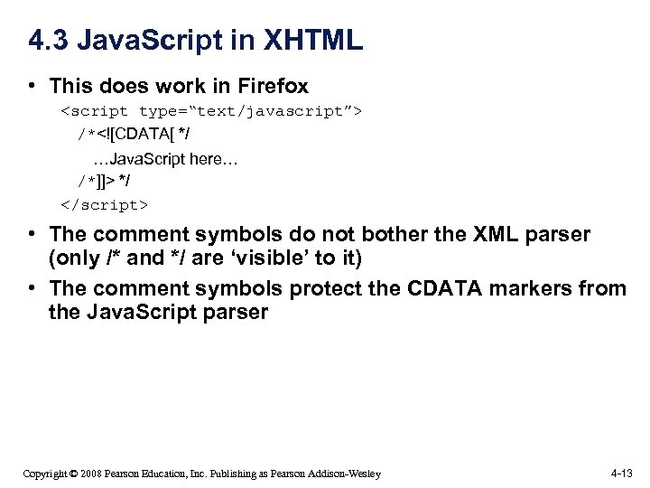 4. 3 Java. Script in XHTML • This does work in Firefox <script type=“text/javascript”>