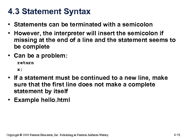 4. 3 Statement Syntax • Statements can be terminated with a semicolon • However,