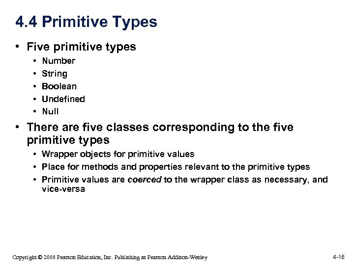 4. 4 Primitive Types • Five primitive types • • • Number String Boolean