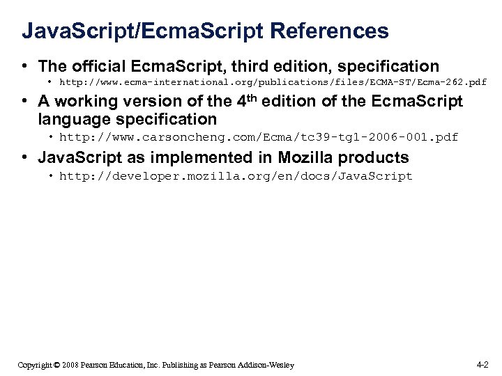 Java. Script/Ecma. Script References • The official Ecma. Script, third edition, specification • http: