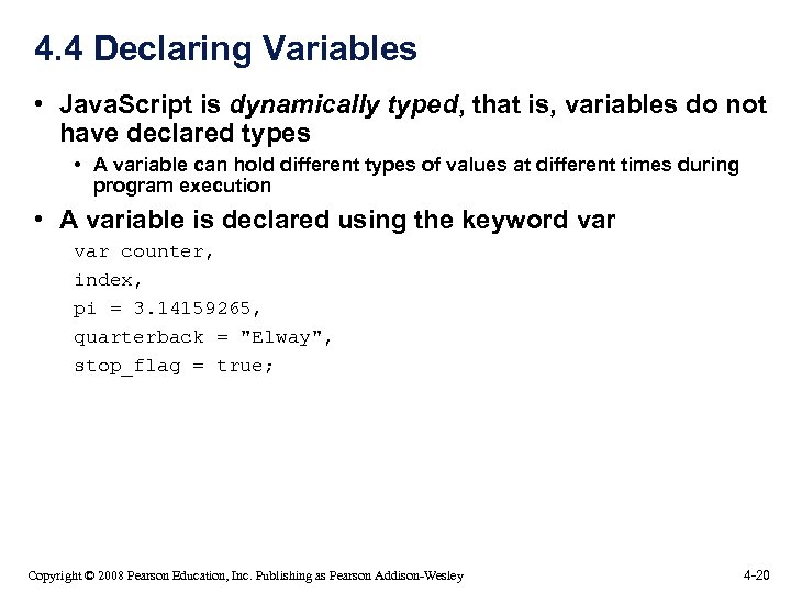 4. 4 Declaring Variables • Java. Script is dynamically typed, that is, variables do