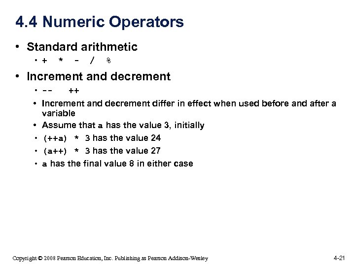 4. 4 Numeric Operators • Standard arithmetic • + * - / % •