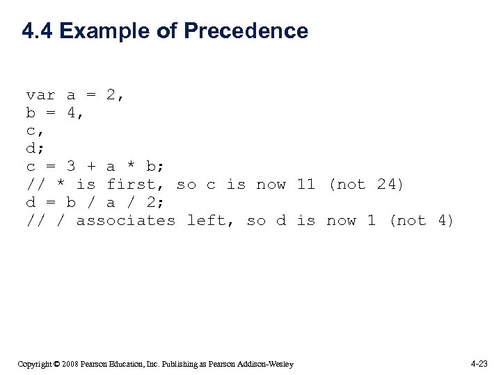 4. 4 Example of Precedence var a = 2, b = 4, c, d;