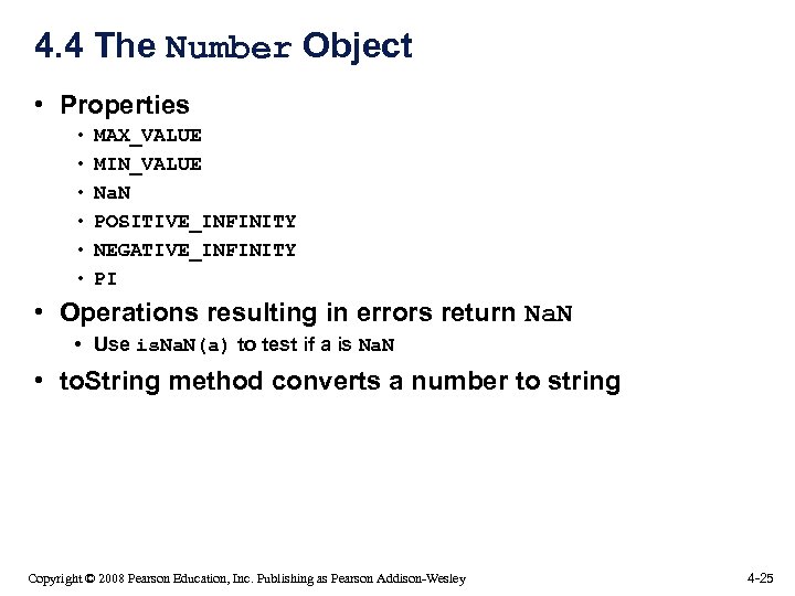 4. 4 The Number Object • Properties • • • MAX_VALUE MIN_VALUE Na. N