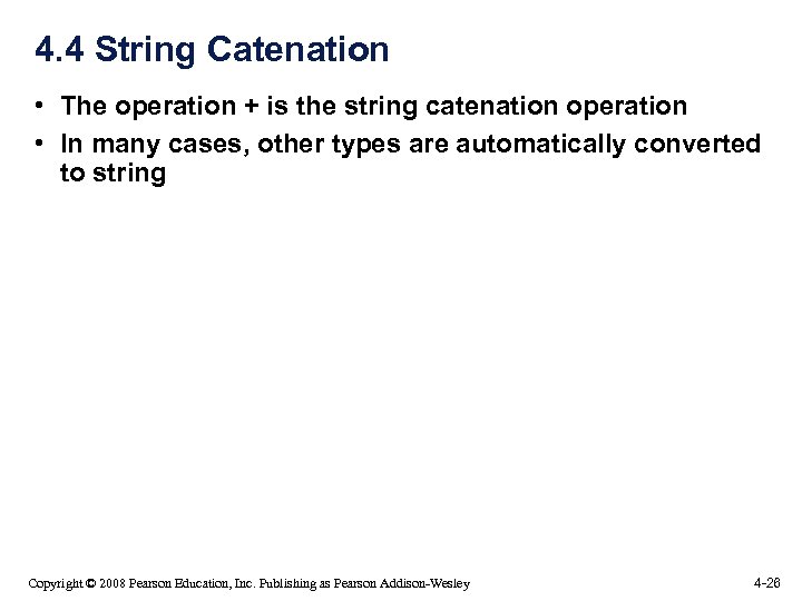 4. 4 String Catenation • The operation + is the string catenation operation •