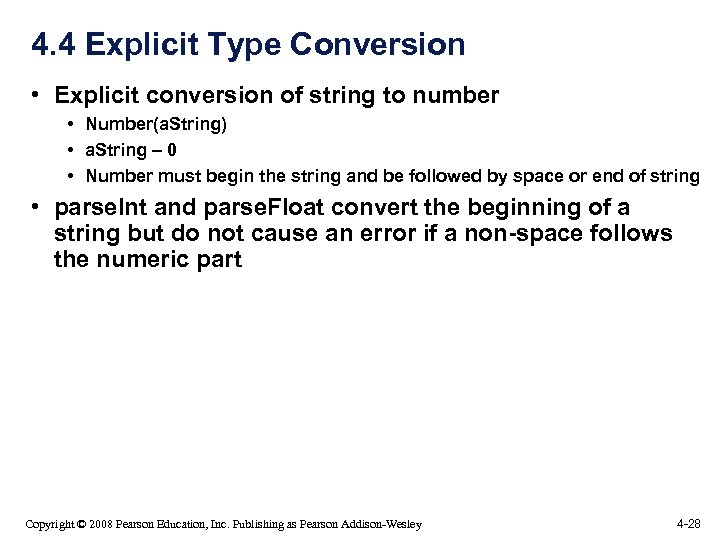 4. 4 Explicit Type Conversion • Explicit conversion of string to number • Number(a.