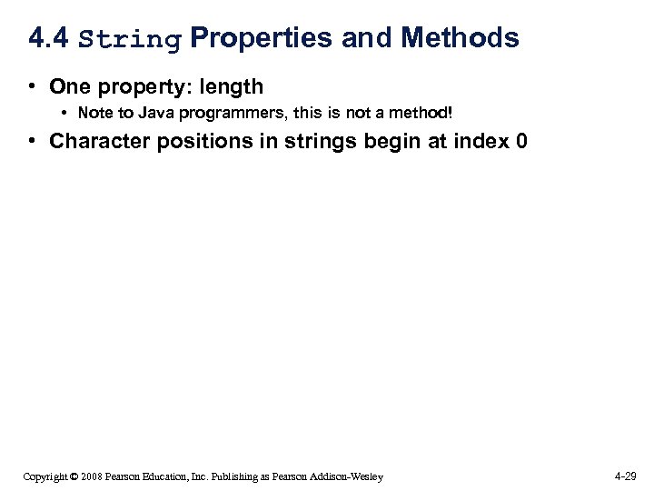 4. 4 String Properties and Methods • One property: length • Note to Java