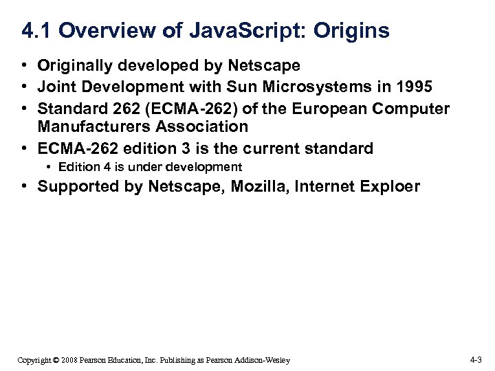 4. 1 Overview of Java. Script: Origins • Originally developed by Netscape • Joint