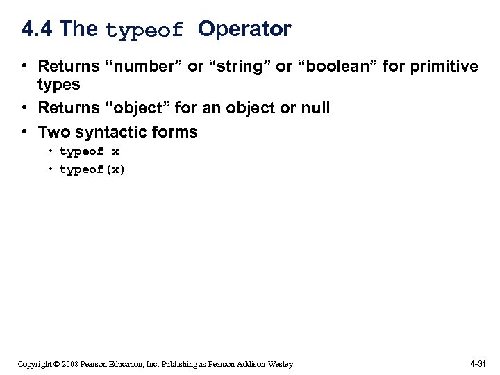 4. 4 The typeof Operator • Returns “number” or “string” or “boolean” for primitive