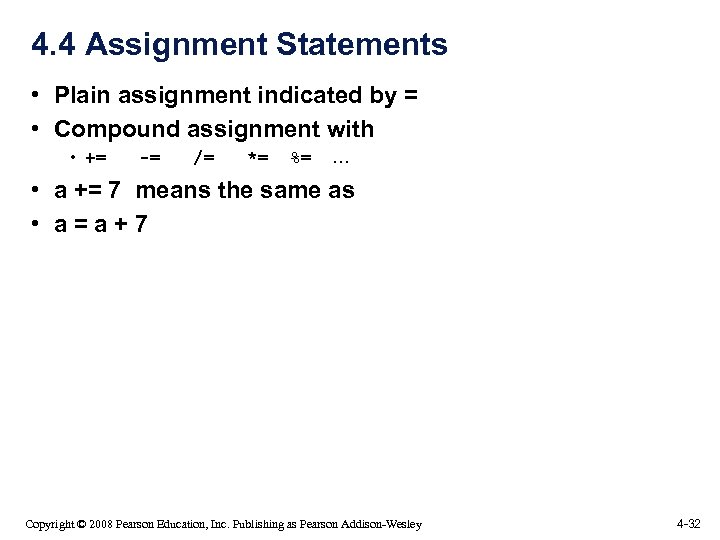 4. 4 Assignment Statements • Plain assignment indicated by = • Compound assignment with