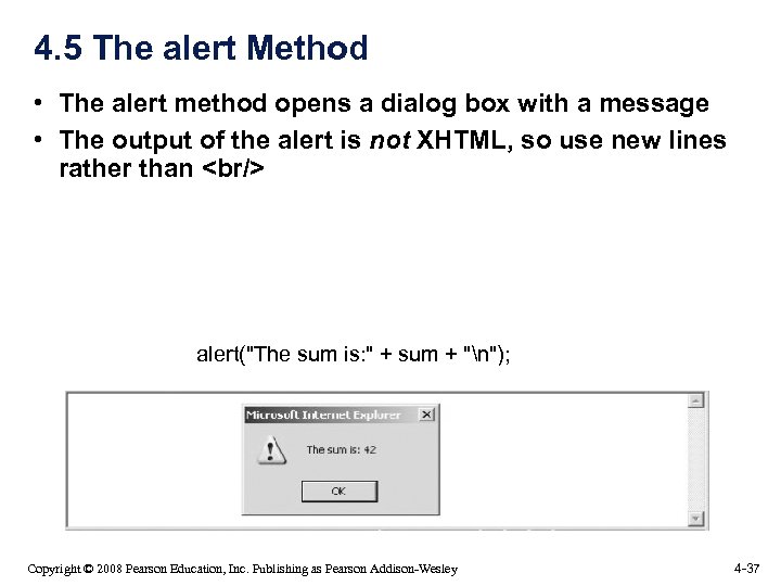 4. 5 The alert Method • The alert method opens a dialog box with