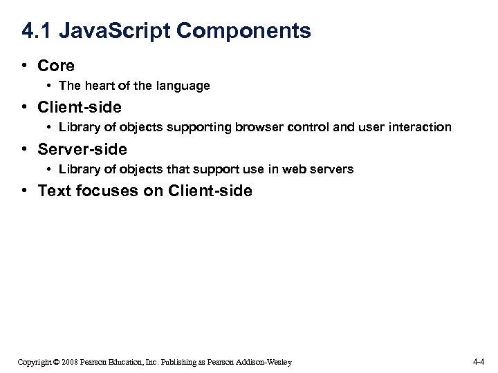 4. 1 Java. Script Components • Core • The heart of the language •