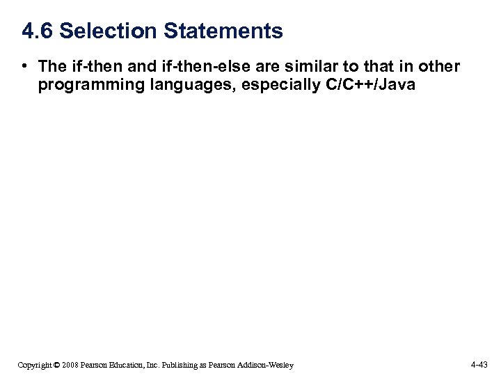 4. 6 Selection Statements • The if-then and if-then-else are similar to that in