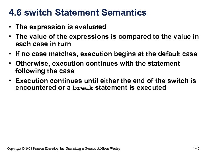 4. 6 switch Statement Semantics • The expression is evaluated • The value of