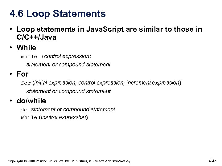 4. 6 Loop Statements • Loop statements in Java. Script are similar to those