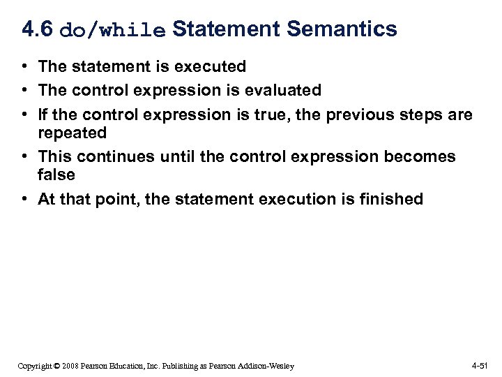 4. 6 do/while Statement Semantics • The statement is executed • The control expression