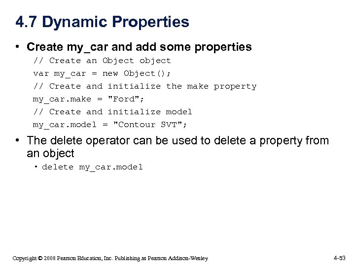 4. 7 Dynamic Properties • Create my_car and add some properties // Create an