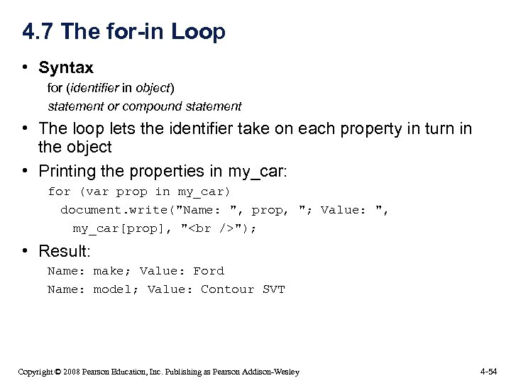 4. 7 The for-in Loop • Syntax for (identifier in object) statement or compound