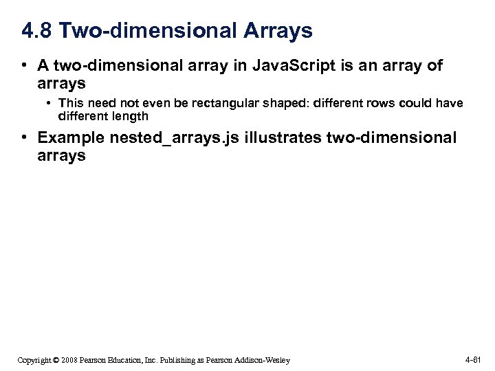 4. 8 Two-dimensional Arrays • A two-dimensional array in Java. Script is an array