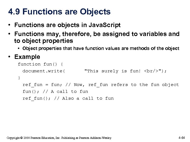 4. 9 Functions are Objects • Functions are objects in Java. Script • Functions