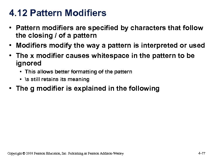 4. 12 Pattern Modifiers • Pattern modifiers are specified by characters that follow the