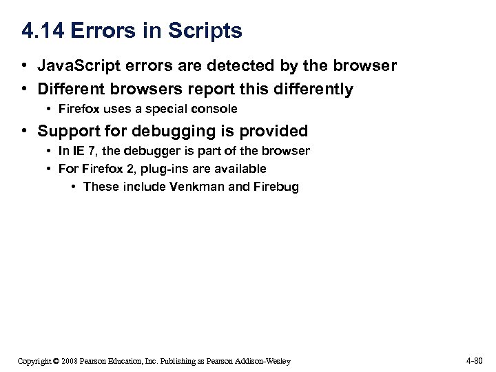 4. 14 Errors in Scripts • Java. Script errors are detected by the browser