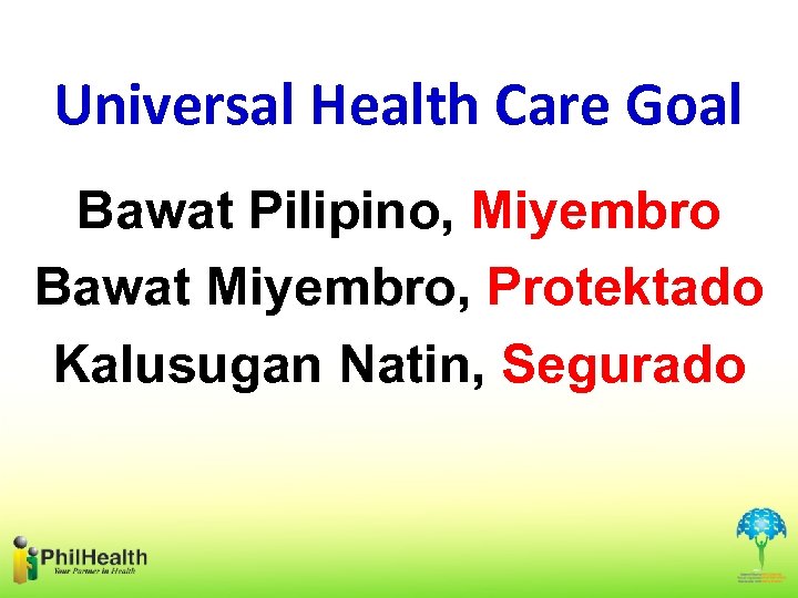 Universal Health Care Goal Bawat Pilipino, Miyembro Bawat Miyembro, Protektado Kalusugan Natin, Segurado 