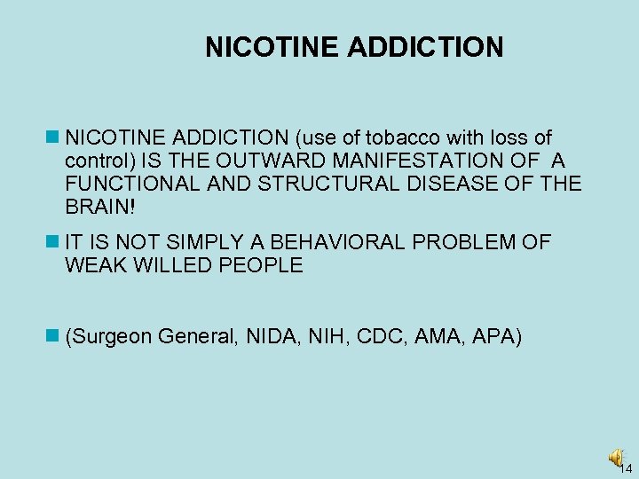 NICOTINE ADDICTION n NICOTINE ADDICTION (use of tobacco with loss of control) IS THE