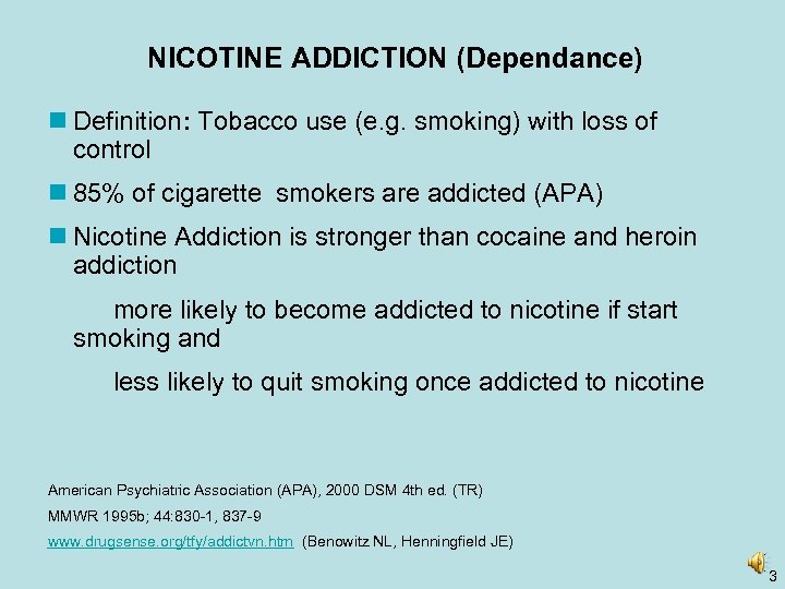 NICOTINE ADDICTION (Dependance) n Definition: Tobacco use (e. g. smoking) with loss of control