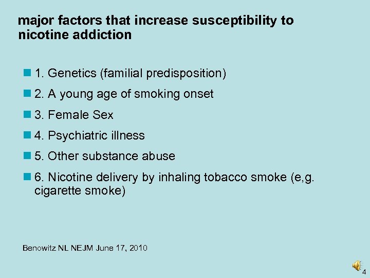 major factors that increase susceptibility to nicotine addiction n 1. Genetics (familial predisposition) n