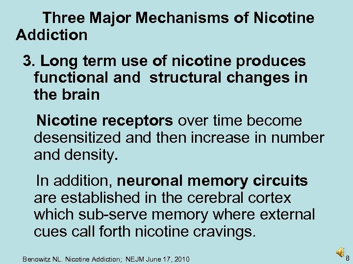 Three Major Mechanisms of Nicotine Addiction 3. Long term use of nicotine produces functional