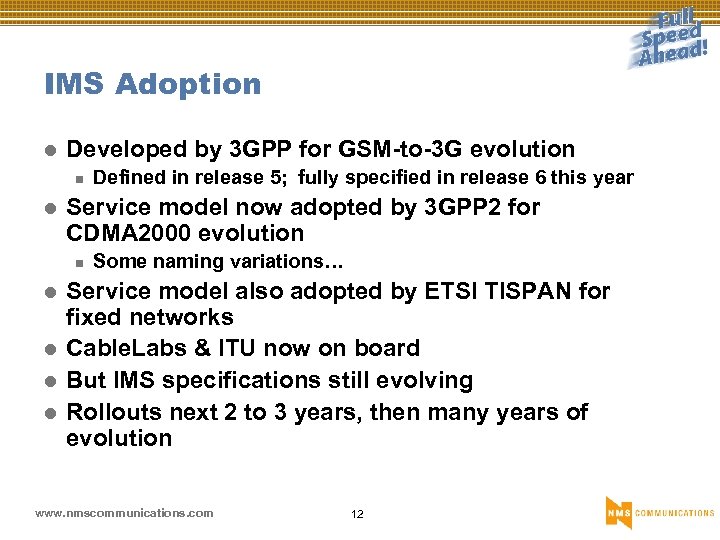 IMS Adoption l Developed by 3 GPP for GSM-to-3 G evolution n l Service