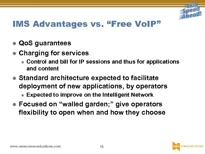 IMS Advantages vs. “Free Vo. IP” l l Qo. S guarantees Charging for services