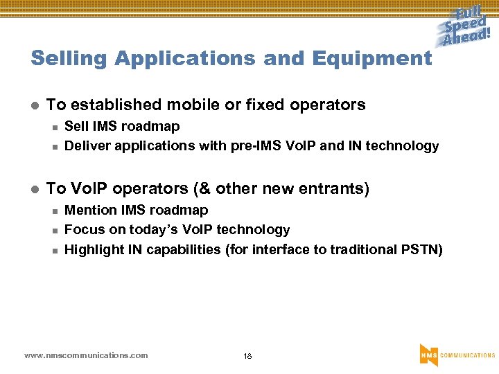 Selling Applications and Equipment l To established mobile or fixed operators n n l