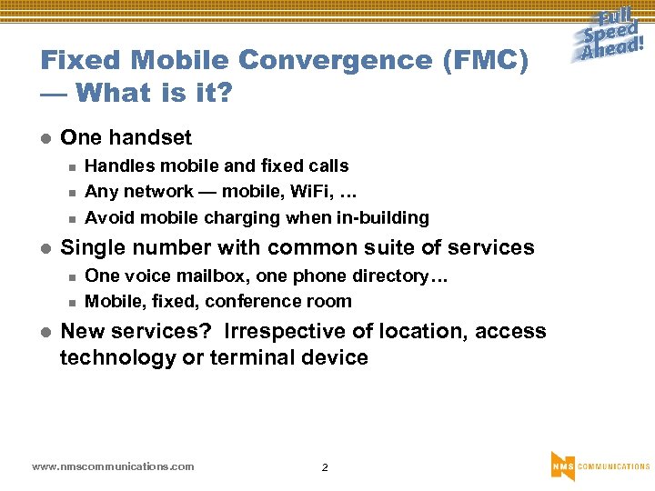 Fixed Mobile Convergence (FMC) — What is it? l One handset n n n