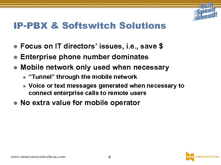 IP-PBX & Softswitch Solutions l l l Focus on IT directors’ issues, i. e.