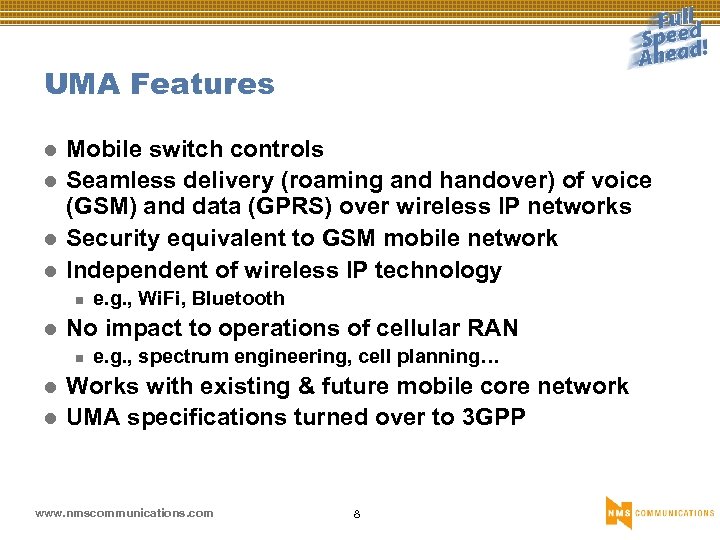 UMA Features l l Mobile switch controls Seamless delivery (roaming and handover) of voice