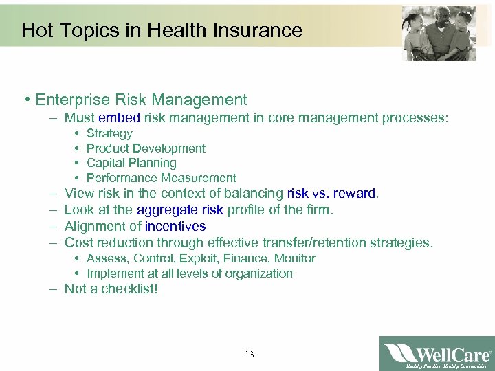 Hot Topics in Health Insurance • Enterprise Risk Management – Must embed risk management