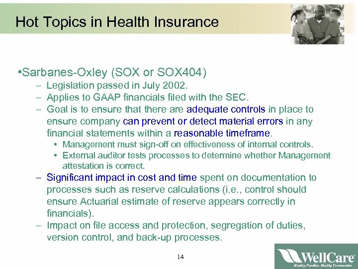 Hot Topics in Health Insurance • Sarbanes-Oxley (SOX or SOX 404) – Legislation passed