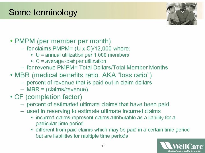 Some terminology • PMPM (per member per month) – for claims PMPM= (U x