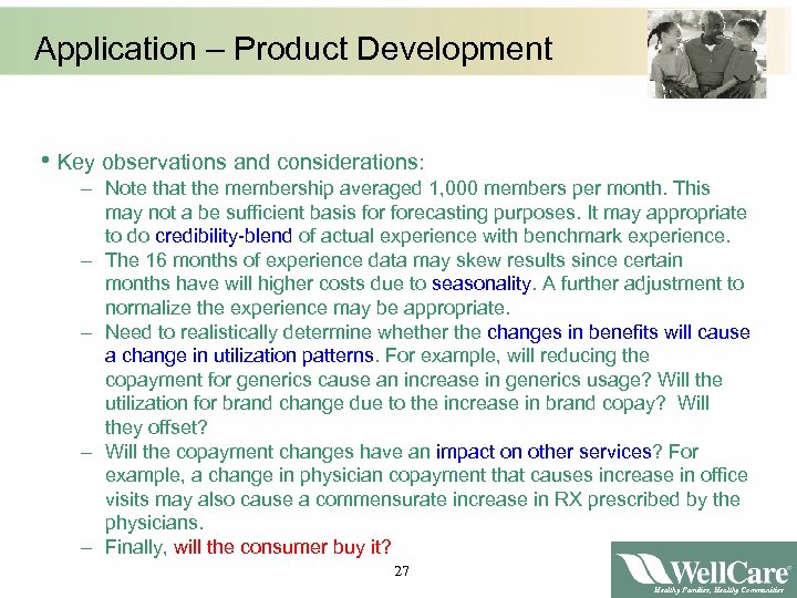 Application – Product Development • Key observations and considerations: – Note that the membership