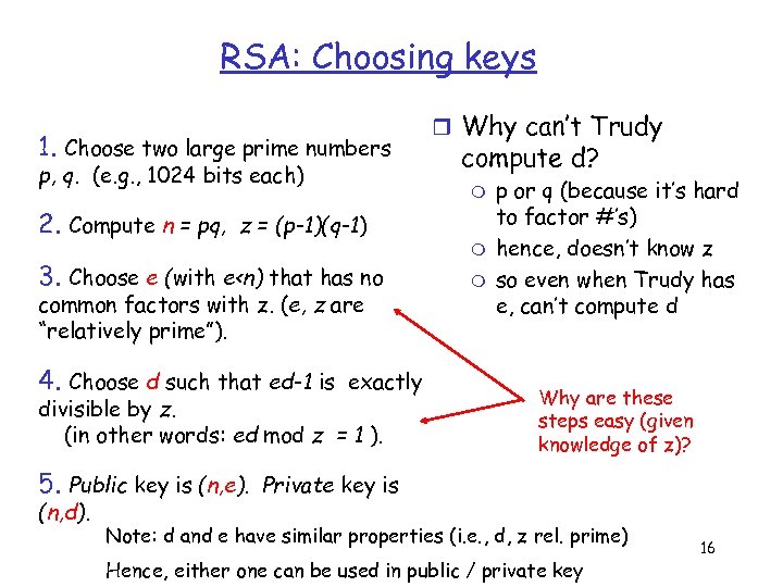 RSA: Choosing keys 1. Choose two large prime numbers p, q. (e. g. ,