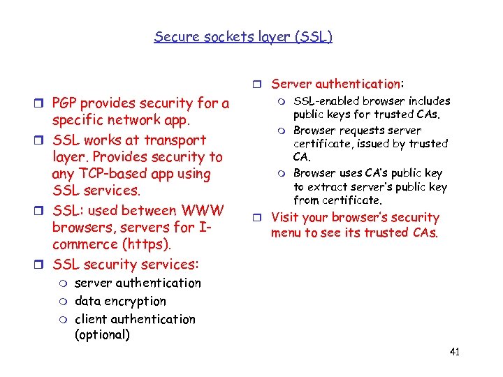 Secure sockets layer (SSL) r PGP provides security for a specific network app. r