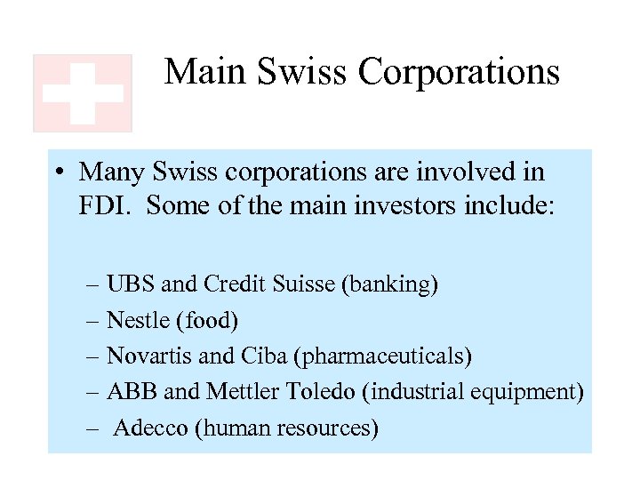 Main Swiss Corporations • Many Swiss corporations are involved in FDI. Some of the