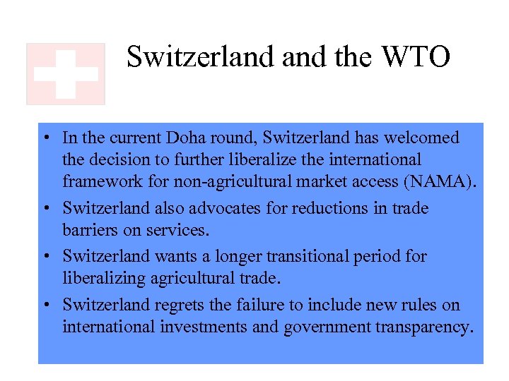 Switzerland the WTO • In the current Doha round, Switzerland has welcomed the decision